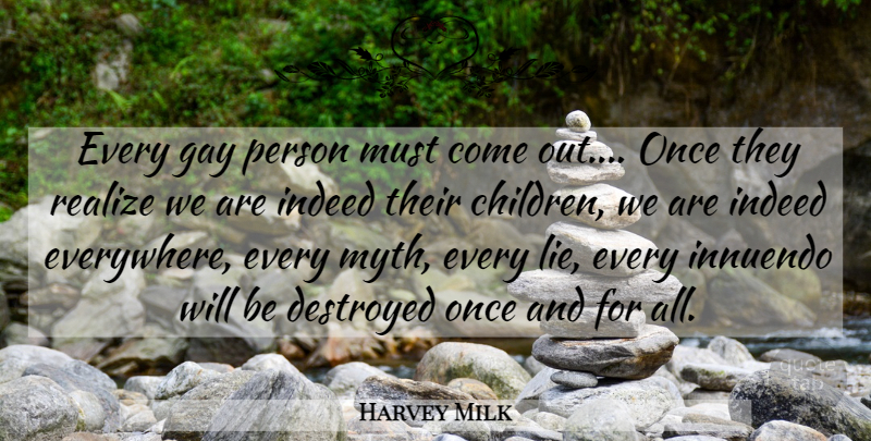 Harvey Milk Quote About Children, Lying, Gay: Every Gay Person Must Come...