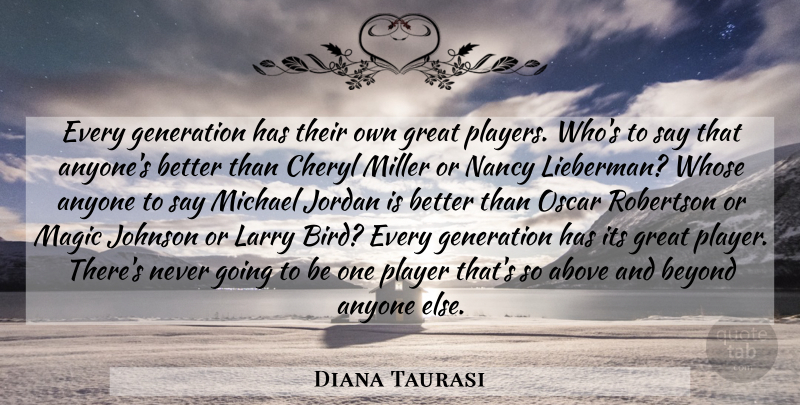 Diana Taurasi Quote About Player, Bird, Magic: Every Generation Has Their Own...