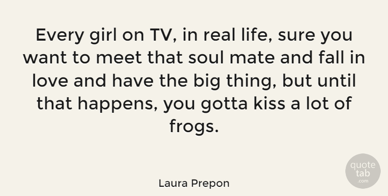 Laura Prepon Quote About Girl, Falling In Love, Real: Every Girl On Tv In...