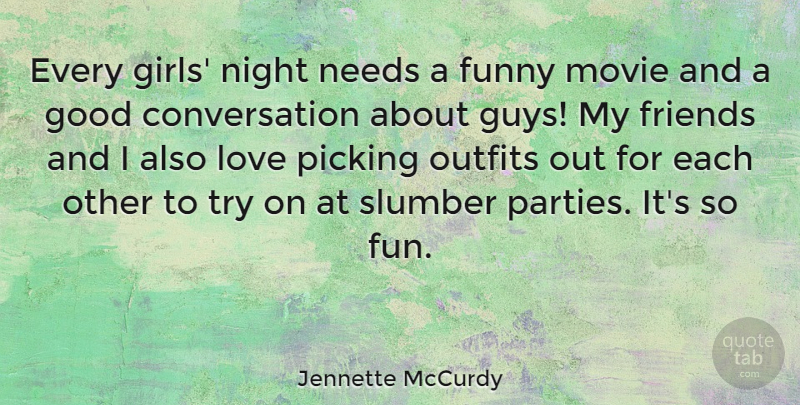 Jennette McCurdy Quote About Conversation, Funny, Good, Love, Needs: Every Girls Night Needs A...