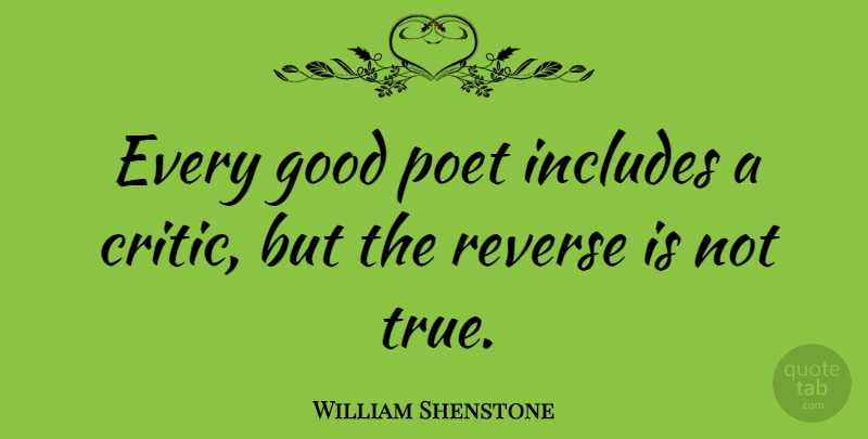 William Shenstone Quote About Poet, Very Good, Critics: Every Good Poet Includes A...