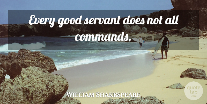 William Shakespeare Quote About Doe, Obedience, Very Good: Every Good Servant Does Not...