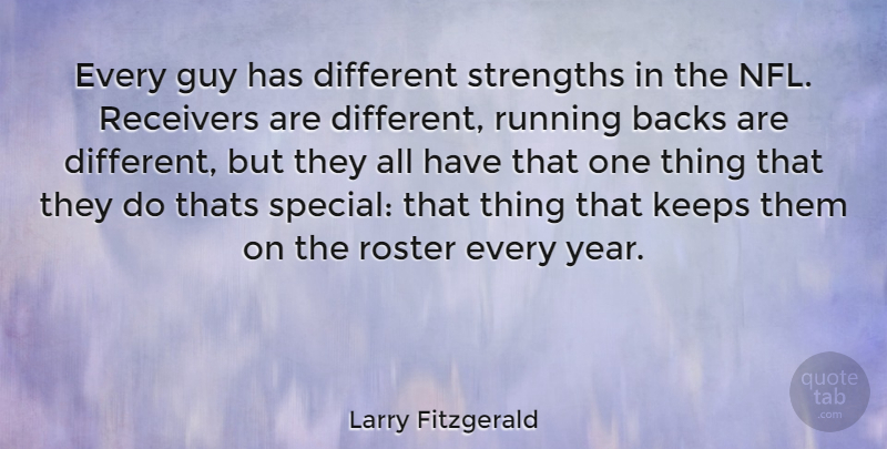 Larry Fitzgerald Quote About Running, Years, Nfl: Every Guy Has Different Strengths...