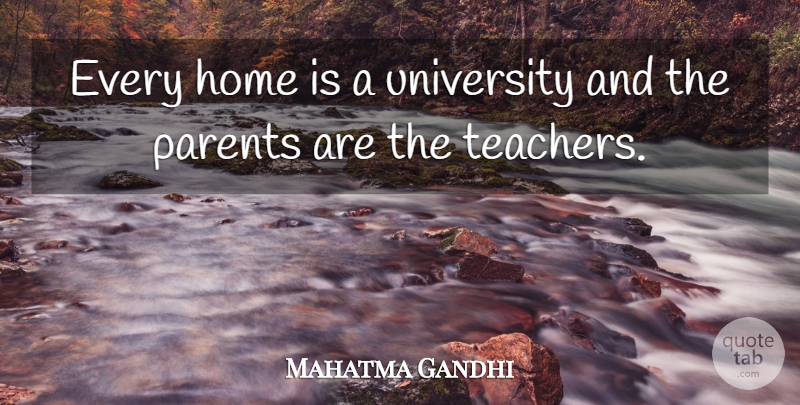 Mahatma Gandhi Quote About Teacher, Home, Parent: Every Home Is A University...