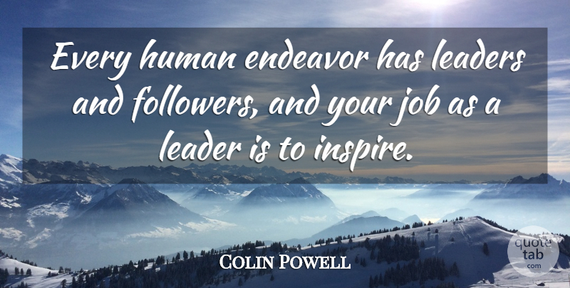 Colin Powell Quote About Jobs, Leader, Inspire: Every Human Endeavor Has Leaders...