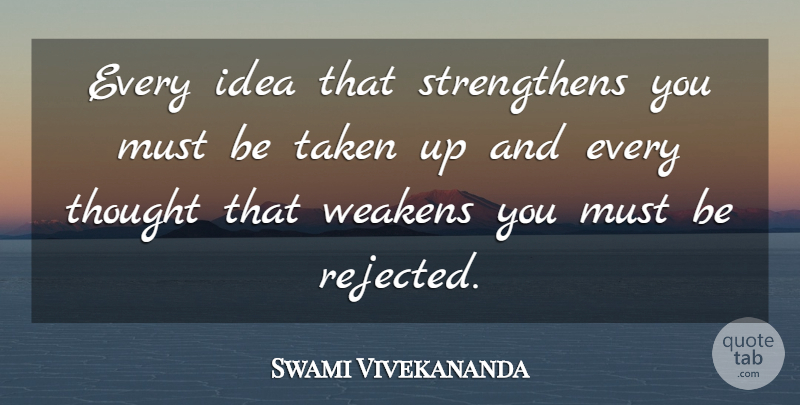 Swami Vivekananda Quote About Motivational, Taken, Ideas: Every Idea That Strengthens You...