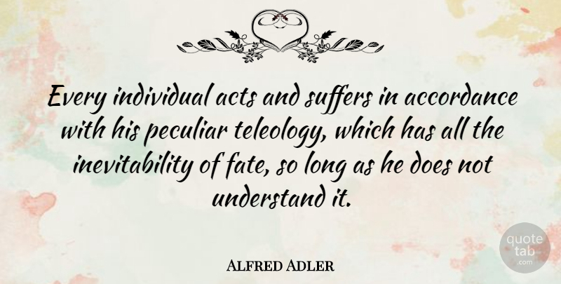 Alfred Adler Quote About Fate, Long, Suffering: Every Individual Acts And Suffers...