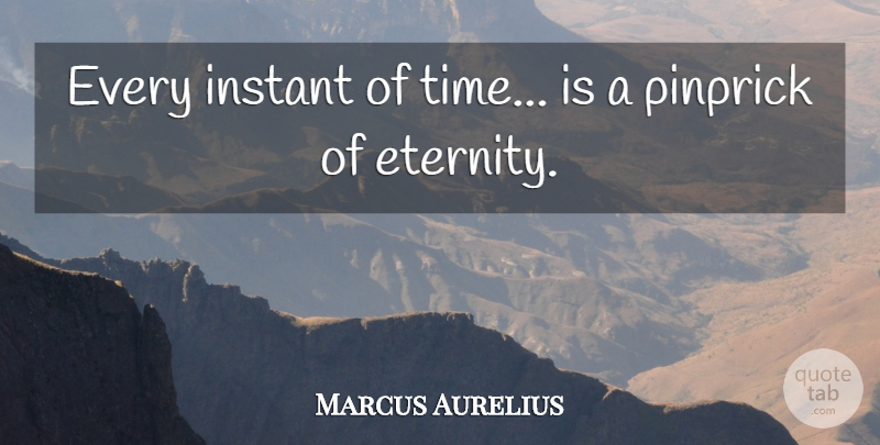 Marcus Aurelius Quote About Inspirational, Life, Positive: Every Instant Of Time Is...