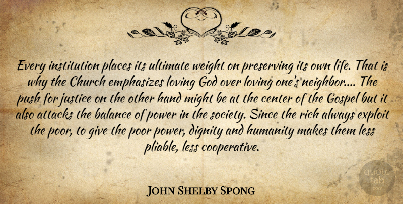 John Shelby Spong Quote About Hands, Giving, Justice: Every Institution Places Its Ultimate...