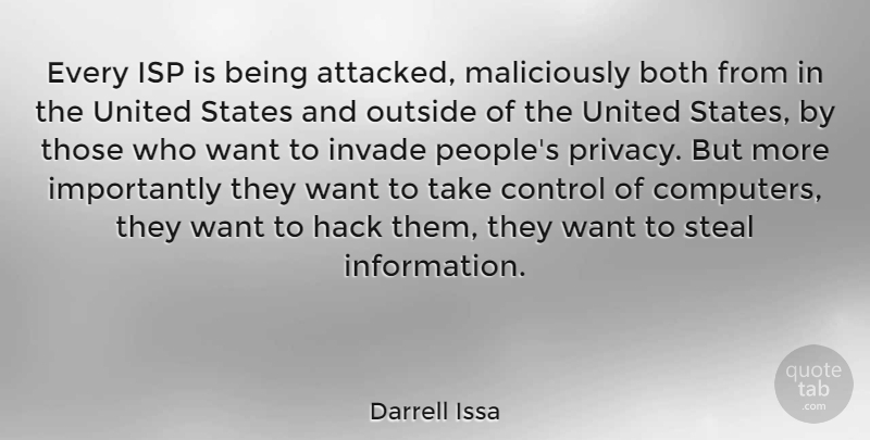 Darrell Issa Quote About People, Want, Information: Every Isp Is Being Attacked...