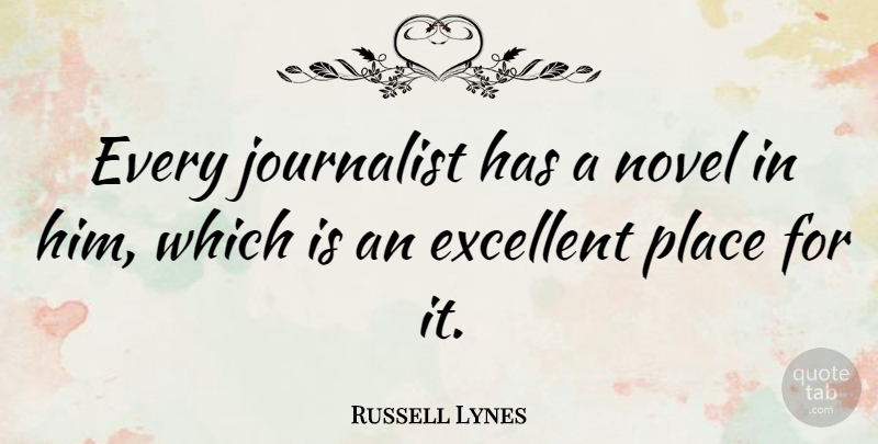 Russell Lynes Quote About Drinking, Excellent, Novel: Every Journalist Has A Novel...
