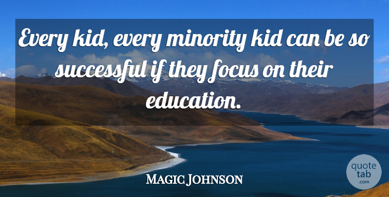 Magic Johnson Quote About Education, Kid, Minority: Every Kid Every Minority Kid...
