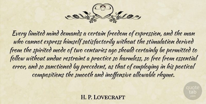 H. P. Lovecraft Quote About Men, Expression, Practice: Every Limited Mind Demands A...