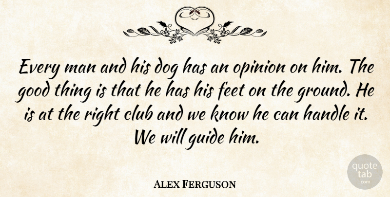 Alex Ferguson Quote About Club, Dog, Feet, Good, Guide: Every Man And His Dog...