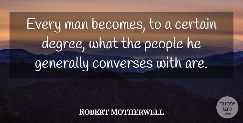 Lord Chesterfield Quote About Men, People, Degrees: Every Man Becomes To A...