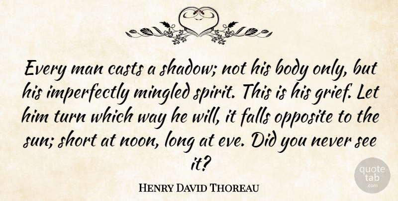 Henry David Thoreau Quote About Grief, Fall, Men: Every Man Casts A Shadow...