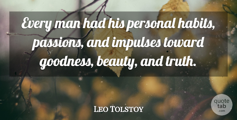 Leo Tolstoy Quote About Passion, Men, Habit: Every Man Had His Personal...