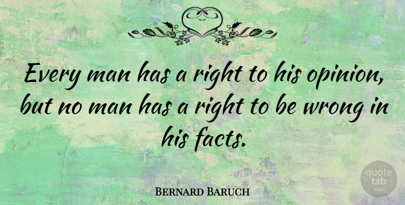 Bernard Baruch Quote About Man: Every Man Has A Right...
