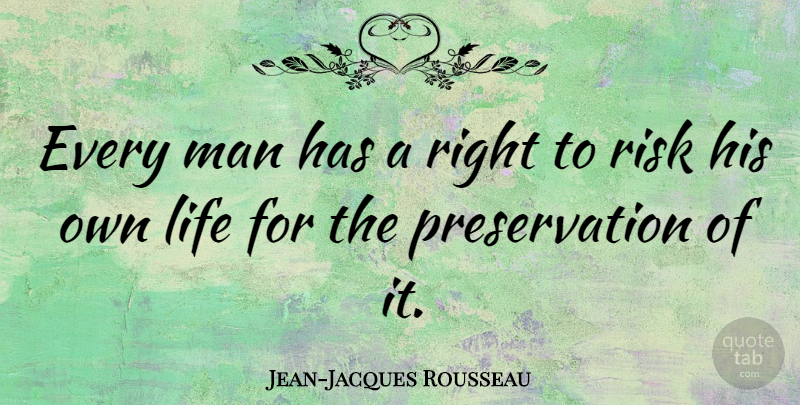 Jean-Jacques Rousseau Quote About Life, Cute, Philosophical: Every Man Has A Right...