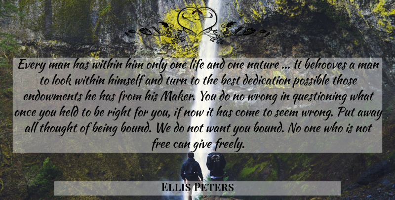 Ellis Peters Quote About Men, Dedication, Giving: Every Man Has Within Him...