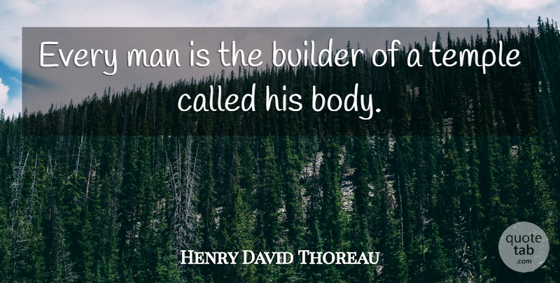 Henry David Thoreau Quote About Motivational Sports, Men, Flesh And Blood: Every Man Is The Builder...