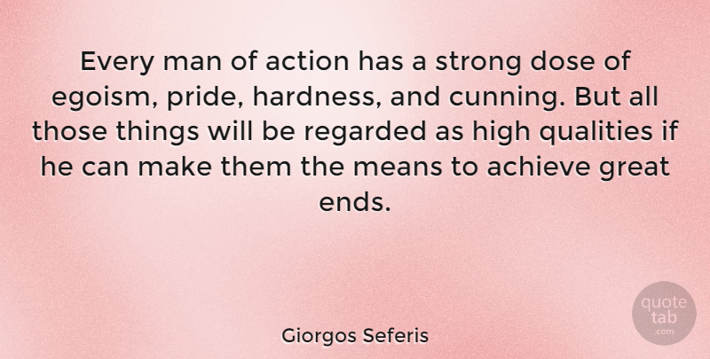 Giorgos Seferis Quote About Strong, Mean, Pride: Every Man Of Action Has...