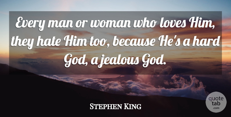 Stephen King Quote About Hate, Jealous, Men: Every Man Or Woman Who...