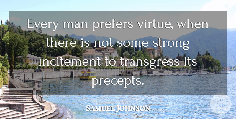 Samuel Johnson Quote About Strong, Men, Virtue: Every Man Prefers Virtue When...