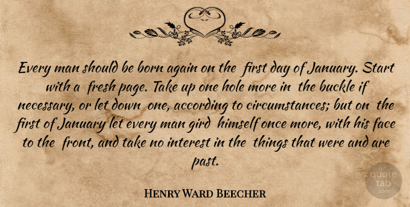 Henry Ward Beecher Quote About Happiness, New Year, Past: Every Man Should Be Born...