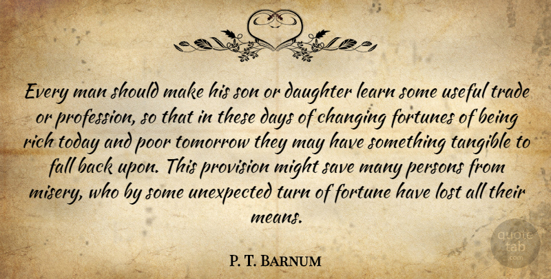 P. T. Barnum Quote About Daughter, Mother, Fall: Every Man Should Make His...