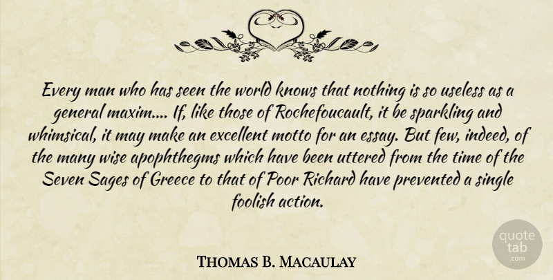 Thomas B. Macaulay Quote About Wise, Men, Sage: Every Man Who Has Seen...