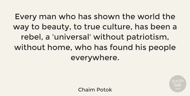 Chaim Potok Quote About Home, Men, People: Every Man Who Has Shown...