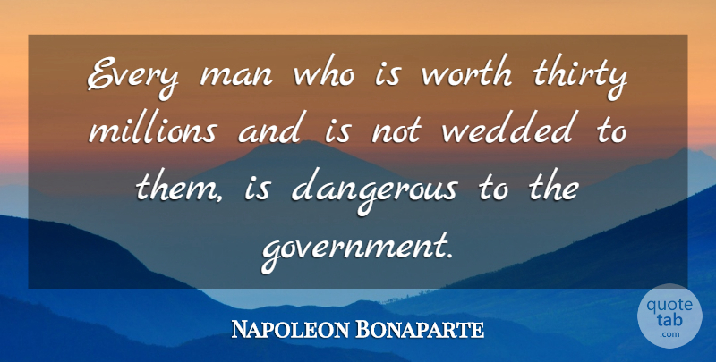 Napoleon Bonaparte Quote About Men, Wealth, Thirty: Every Man Who Is Worth...