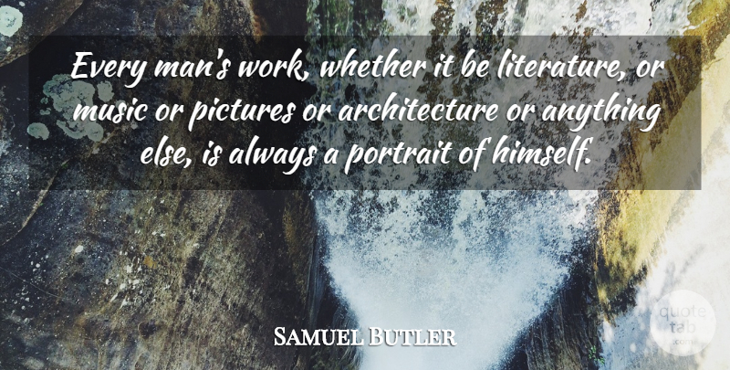 Samuel Butler Quote About Inspirational, Motivational, Music: Every Mans Work Whether It...