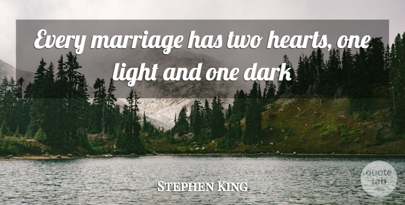 Stephen King Quote About Heart, Dark, Two: Every Marriage Has Two Hearts...