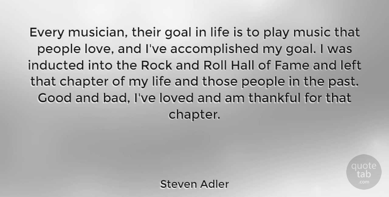 Steven Adler Quote About Past, Rocks, Rock And Roll: Every Musician Their Goal In...