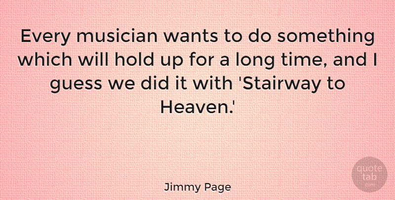 Jimmy Page Quote About Long, Heaven, Want: Every Musician Wants To Do...