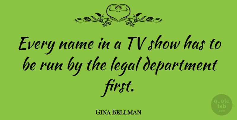 Gina Bellman Quote About Running, Tv Shows, Names: Every Name In A Tv...
