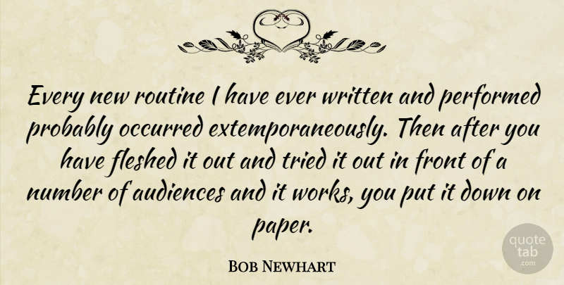 Bob Newhart Quote About Numbers, Routine, Paper: Every New Routine I Have...
