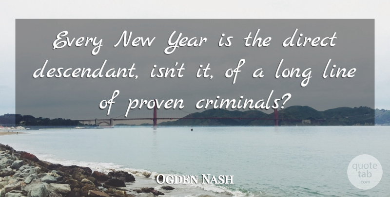 Ogden Nash Quote About New Year, Years, Long: Every New Year Is The...