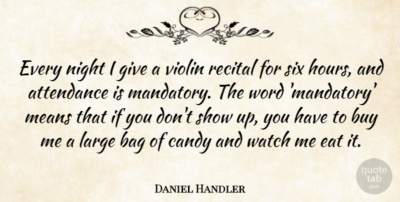 Daniel Handler Quote About Mean, Night, Giving: Every Night I Give A...
