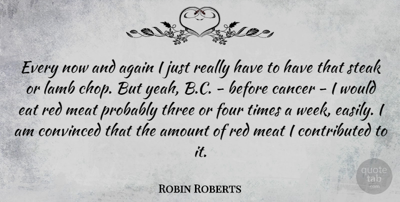 Robin Roberts Quote About Cancer, Three, Lambs: Every Now And Again I...