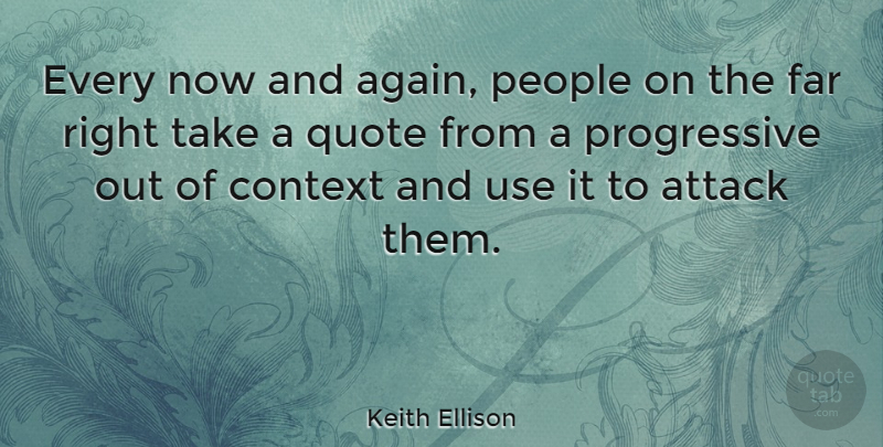 Keith Ellison Quote About Far, People, Quote: Every Now And Again People...