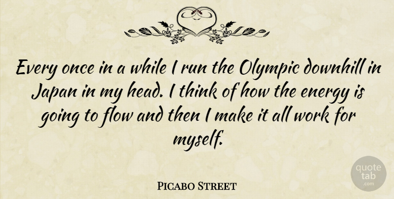 Picabo Street Quote About Motivational, Running, Athlete: Every Once In A While...