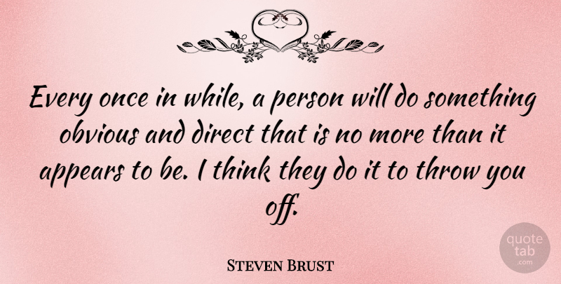 Steven Brust Quote About American Author, Appears: Every Once In While A...