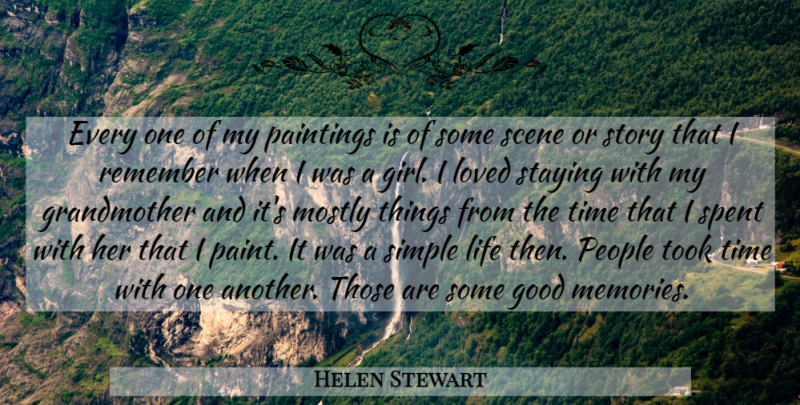 Helen Stewart Quote About Good, Life, Loved, Mostly, Paintings: Every One Of My Paintings...