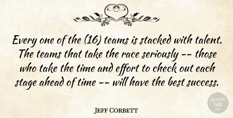 Jeff Corbett Quote About Ahead, Best, Check, Effort, Race: Every One Of The 16...