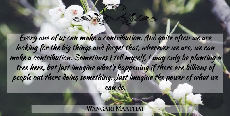 Wangari Maathai Quote About Peace, People, Tree: Every One Of Us Can...