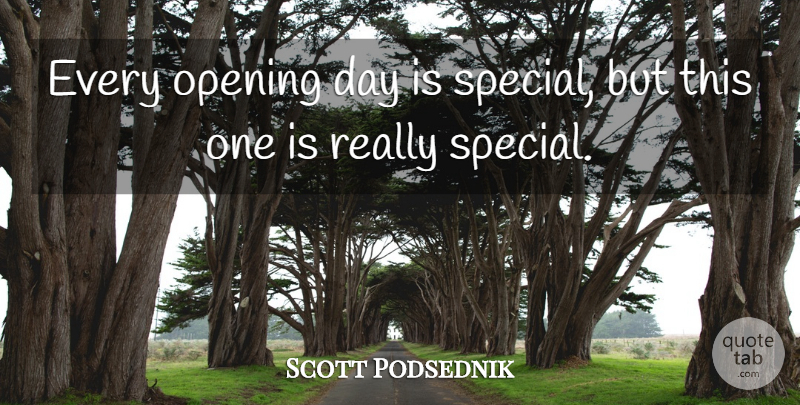 Scott Podsednik Quote About Opening: Every Opening Day Is Special...
