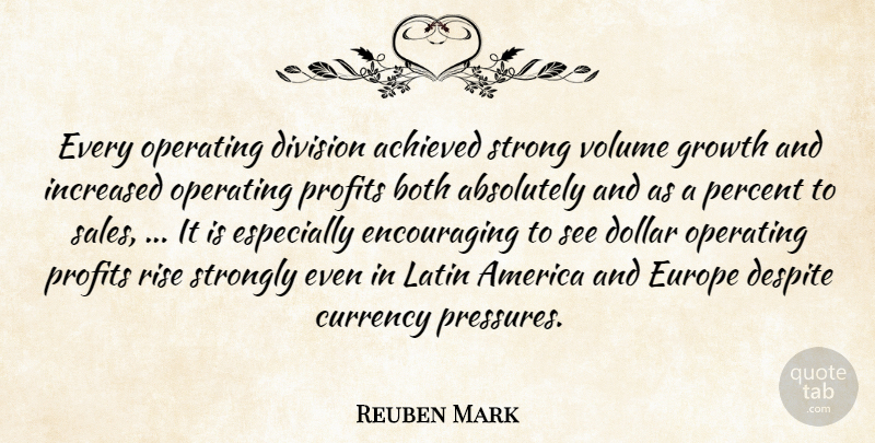 Reuben Mark Quote About Absolutely, Achieved, America, Both, Currency: Every Operating Division Achieved Strong...